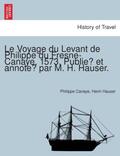 Canaye / Hauser |  Le Voyage du Levant de Philippe du Fresne-Canaye, 1573. Publie´ et annote´ par M. H. Hauser. | Buch |  Sack Fachmedien