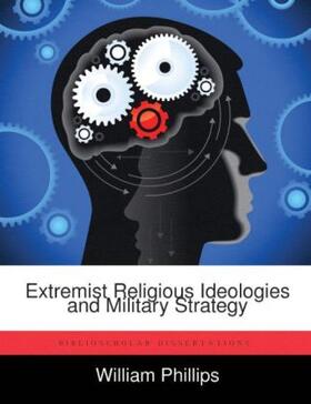Phillips |  Extremist Religious Ideologies and Military Strategy | Buch |  Sack Fachmedien
