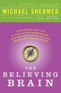 Shermer |  The Believing Brain: From Ghosts and Gods to Politics and Conspiracies - How We Construct Beliefs and Reinforce Them as Truths | Buch |  Sack Fachmedien