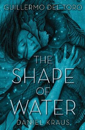 Del Toro / Kraus |  The Shape of Water | Buch |  Sack Fachmedien