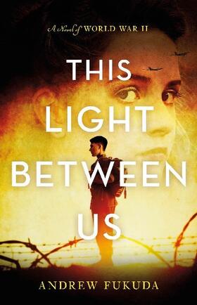 Fukuda |  This Light Between Us: A Novel of World War II | Buch |  Sack Fachmedien