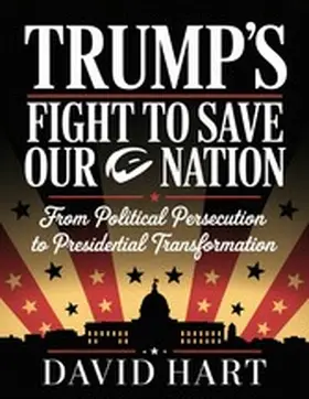 Hart |  Trump's Fight to Save Our Nation | eBook | Sack Fachmedien