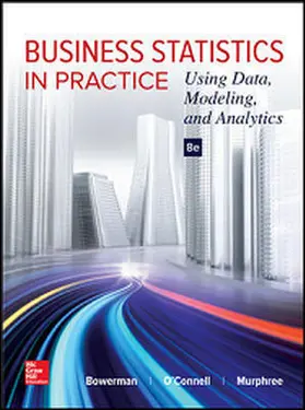 Bowerman / Connell / Murphree |  Business Statistics in Practice: Using Data, Modeling, and Analytics | Buch |  Sack Fachmedien