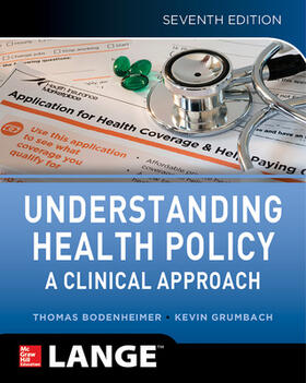 Bodenheimer / Grumbach | Understanding Health Policy: A Clinical Approach, Seventh Edition | Buch | 978-1-259-58475-6 | sack.de