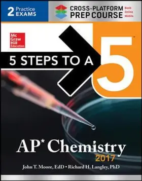 Moore / Langley |  5 Steps to a 5 AP Chemistry 2017 Cross-Platform Prep Course | Buch |  Sack Fachmedien