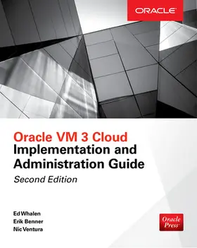 Whalen / Benner / Ventura |  Oracle VM 3 Cloud Implementation and Administration Guide, Second Edition | Buch |  Sack Fachmedien