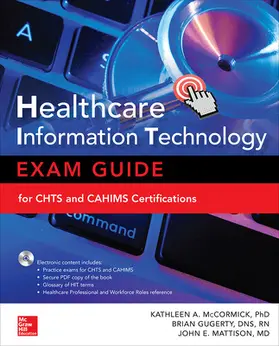 McCormick / Gugerty / Mattison |  Healthcare Information Technology Exam Guide for CHTS and CAHIMS Certifications [With CD (Audio)] | Buch |  Sack Fachmedien