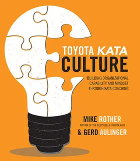 Rother / Aulinger |  Toyota Kata Culture: Building Organizational Capability and Mindset through Kata Coaching | Buch |  Sack Fachmedien