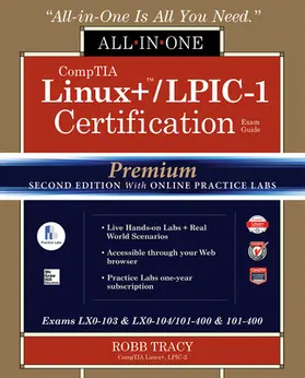 Tracy |  Comptia Linux+ /Lpic-1 Certification All-In-One Exam Guide, Premium Second Edition with Online Practice Labs (Exams Lx0-103 & Lx0-104/101-400 & 102-40 | Buch |  Sack Fachmedien