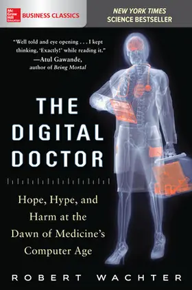 Wachter | The Digital Doctor: Hope, Hype, and Harm at the Dawn of Medicines Computer Age | Buch | 978-1-260-01960-5 | sack.de