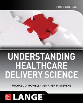 Howell / Stevens |  Understanding Healthcare Delivery Science | Buch |  Sack Fachmedien