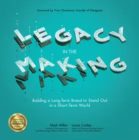 Conley / Miller / Chouinard | Legacy in the Making: Building a Long-Term Brand to Stand Out in a Short-Term World | Buch | 978-1-260-11756-1 | sack.de