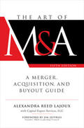 Lajoux / Capital Expert Services |  The Art of M&A: A Merger, Acquisition, and Buyout Guide | Buch |  Sack Fachmedien