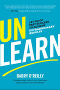 Reilly |  Unlearn: Let Go of Past Success to Achieve Extraordinary Results | Buch |  Sack Fachmedien