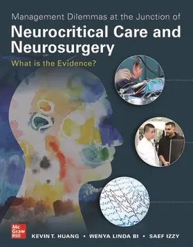 Huang / Bi / Izzy |  Management Dilemmas at the Junction of Neurocritical Care and Neurosurgery: What Is the Evidence? | Buch |  Sack Fachmedien
