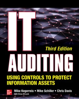 Kegerreis / Schiller / Davis |  IT Auditing Using Controls to Protect Information Assets, Third Edition | Buch |  Sack Fachmedien