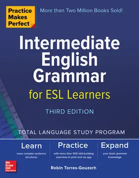 Torres-Gouzerh |  Practice Makes Perfect: Intermediate English Grammar for ESL Learners, Third Edition | Buch |  Sack Fachmedien