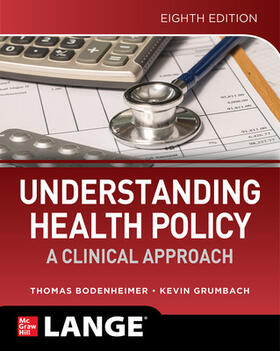 Bodenheimer / Grumbach | Understanding Health Policy: A Clinical Approach, Eighth Edition | Buch | 978-1-260-45426-0 | sack.de