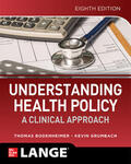 Bodenheimer / Grumbach |  Understanding Health Policy: A Clinical Approach, Eighth Edition | Buch |  Sack Fachmedien