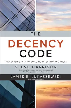 Harrison / Lukaszewski |  The Decency Code: The Leader's Path to Building Integrity and Trust | Buch |  Sack Fachmedien