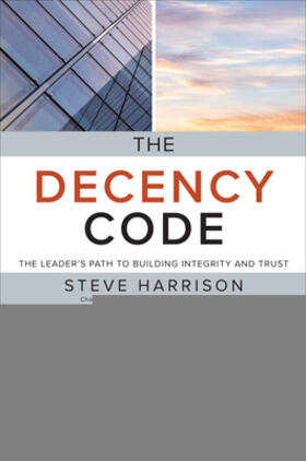 Harrison / Lukaszewski | The Decency Code: The Leader's Path to Building Integrity and Trust | Buch | 978-1-260-45539-7 | sack.de