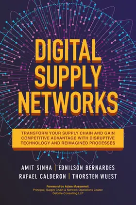 Sinha / Bernardes / Calderon |  Digital Supply Networks: Transform Your Supply Chain and Gain Competitive Advantage with  Disruptive Technology and Reimagined Processes | Buch |  Sack Fachmedien