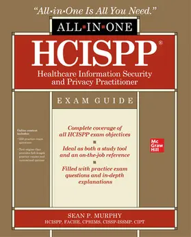 Murphy |  HCISPP HealthCare Information Security and Privacy Practitioner All-in-One Exam Guide | Buch |  Sack Fachmedien