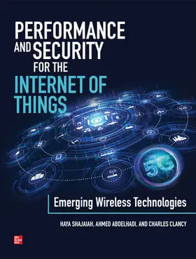 Shajaiah / Abdelhadi / Clancy |  Performance and Security for the Internet of Things: Emerging Wireless Technologies | Buch |  Sack Fachmedien