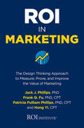 Phillips / Fu / Yi |  Roi in Marketing: The Design Thinking Approach to Measure, Prove, and Improve the Value of Marketing | Buch |  Sack Fachmedien