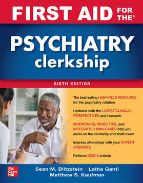 Ganti / Kaufman / Blitzstein | First Aid for the Psychiatry Clerkship, Sixth Edition | Buch | 978-1-264-25784-3 | sack.de