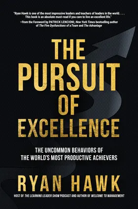 Hawk / Lencioni |  The Pursuit of Excellence: The Uncommon Behaviors of the World's Most Productive Achievers | Buch |  Sack Fachmedien