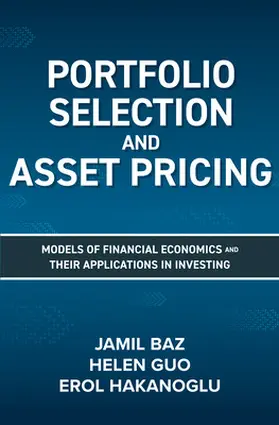 Baz / Guo / Hakanoglu |  Portfolio Selection and Asset Pricing: Models of Financial Economics and Their Applications in Investing | Buch |  Sack Fachmedien