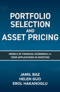Baz / Guo / Hakanoglu |  Portfolio Selection and Asset Pricing: Models of Financial Economics and Their Applications in Investing | Buch |  Sack Fachmedien