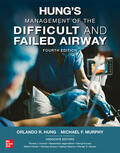 Hung / Murphy |  Hung's Management of the Difficult and Failed Airway, Fourth Edition | Buch |  Sack Fachmedien