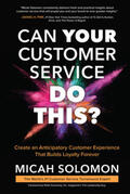 Solomon |  Can Your Customer Service Do This?: Create an Anticipatory Customer Experience that Builds Loyalty Forever | Buch |  Sack Fachmedien