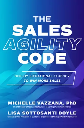 Vazzana / Doyle |  The Sales Agility Code: Deploy Situational Fluency to Win More Sales | Buch |  Sack Fachmedien