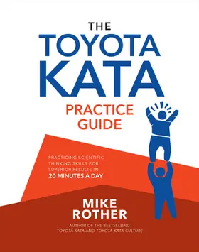 Rother |  The Toyota Kata Practice Guide: Practicing Scientific Thinking Skills for Superior Results in 20 Minutes a Day | Buch |  Sack Fachmedien