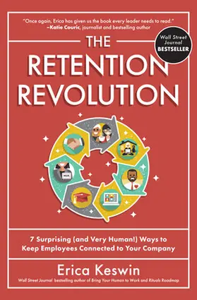 Keswin |  The Retention Revolution: 7 Surprising (and Very Human!) Ways to Keep Employees Connected to Your Company | Buch |  Sack Fachmedien