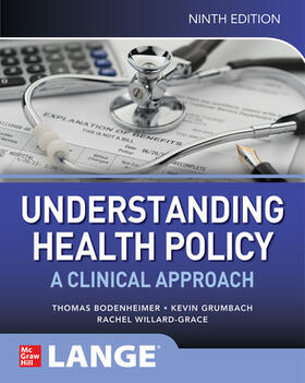 Bodenheimer / Grumbach / Willard-Grace | Understanding Health Policy: A Clinical Approach, Ninth Edition | Buch | 978-1-265-90502-6 | sack.de