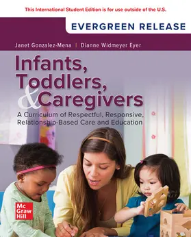 Gonzalez-Mena / Eyer |  Infants Toddlers and Caregivers: A Curriculum of Respectful Responsive Relationship-Based Care and Education: 2025 Release ISE | Buch |  Sack Fachmedien