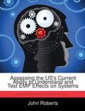 Roberts |  Assessing the US's Current Ability to Understand and Test EMP Effects on Systems | Buch |  Sack Fachmedien