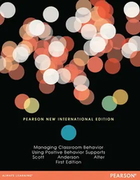 Scott / Anderson / Alter |  Managing Classroom Behavior Using Positive Behavior Supports | Buch |  Sack Fachmedien