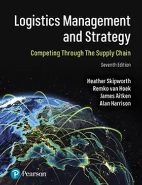 Skipworth / Van Hoek / Aitken |  Logistics Management and Strategy: Competing through the Supply Chain | Buch |  Sack Fachmedien