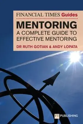 Gotian / Lopata |  The Financial Times Guide to Mentoring: A complete guide to effective mentoring | Buch |  Sack Fachmedien