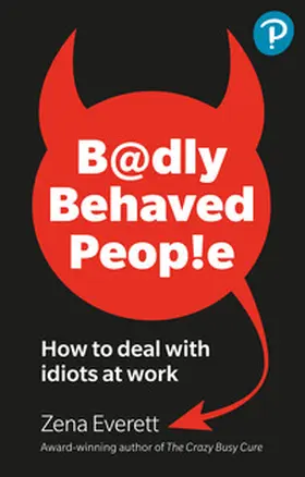 Everett |  Badly Behaved People: How to deal with idiots at work | Buch |  Sack Fachmedien