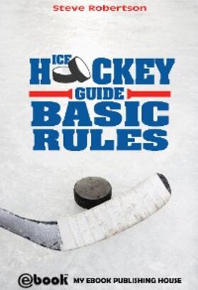 Robertson |  Ice Hockey Guide - Basic Rules | eBook | Sack Fachmedien