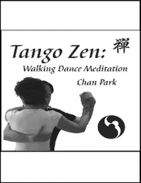 Park |  Tango Zen: Walking Dance Meditation | eBook | Sack Fachmedien