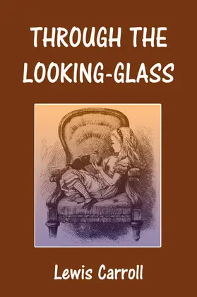 Carroll |  Through the Looking-Glass | eBook | Sack Fachmedien