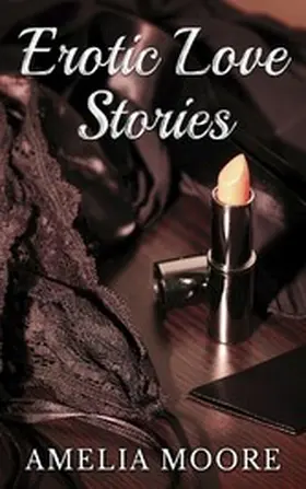 Moore |  Erotic Love Stories | eBook | Sack Fachmedien