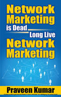 Kumar |  Network Marketing is Dead  Long Live Network Marketing | eBook | Sack Fachmedien